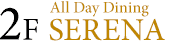 2F All Day Dining SERENA